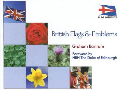 British Flags & Emblems - Bartram, Graham, and HRH the Duke of Edinburgh (Foreword by)