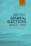 British General Elections Since 1964: Diversity, Dealignment, and Disillusion