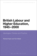 British Labour and Higher Education, 1945 to 2000: Ideologies, Policies and Practice