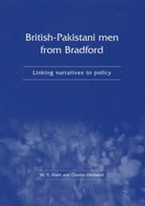 British-Pakistani Men from Bradford: Linking Narratives to Policy