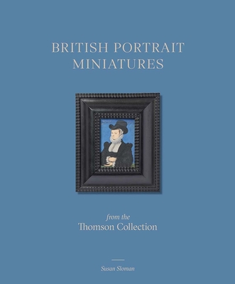 British Portrait Miniatures from the Thomson Collection - Sloman, Susan