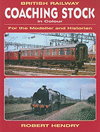 British Railway Coaching Stock in Colour: For the Modeller and Historian