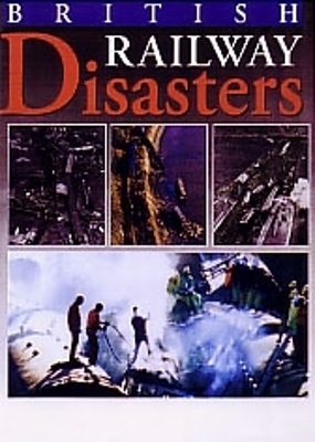 British Railway Disasters - 