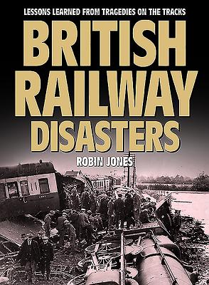 British Railway Disasters - Jones, Robin
