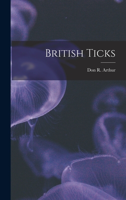 British Ticks - Arthur, Don R (Don Ramsay) (Creator)