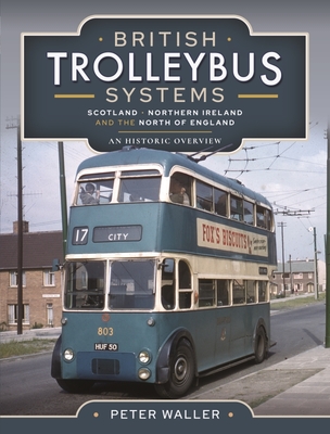 British Trolleybus Systems - Yorkshire: An Historic Overview - Waller, Peter