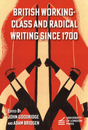 British Working-Class and Radical Writing Since 1700