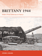 Brittany 1944: Hitler's Final Defenses in France
