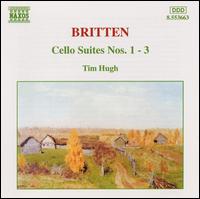 Britten: Cello Suites Nos. 1-3 - Timothy Hugh (cello)