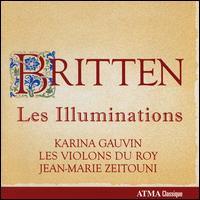 Britten: Les Illuminations - Karina Gauvin (soprano); Louis-Philippe Marsolais (horn); Pascale Gigu�re (violin); Les Violons du Roy;...
