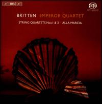 Britten: String Quartets 1 & 3; Alla Marcia - Emperor Quartet