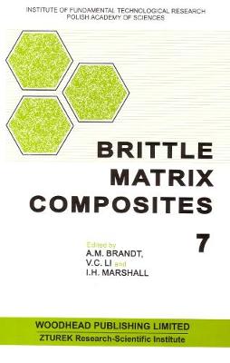 Brittle Matrix Composites 7 - Brandt, A M (Editor), and Li, V C (Editor), and Marshall, I H (Editor)