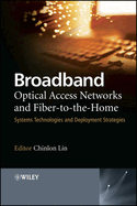 Broadband Optical Access Networks and Fiber-To-The-Home: Systems Technologies and Deployment Strategies