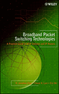Broadband Packet Switching Technologies: A Practical Guide to ATM Switches and IP Routers
