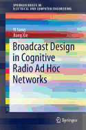 Broadcast Design in Cognitive Radio Ad Hoc Networks