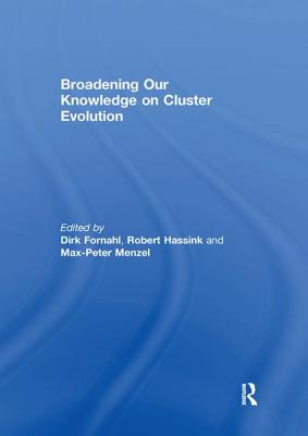 Broadening Our Knowledge on Cluster Evolution - Fornahl, Dirk (Editor), and Hassink, Robert (Editor), and Menzel, Max-Peter (Editor)