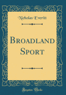 Broadland Sport (Classic Reprint)