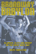 Broadway Babylon: Glamour, Glitz, and Gossip on the Great White Way