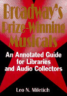 Broadway's Prize-Winning Musicals: An Annotated Guide for Libraries and Audio Collectors
