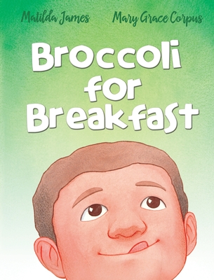 Broccoli for Breakfast - James, Matilda