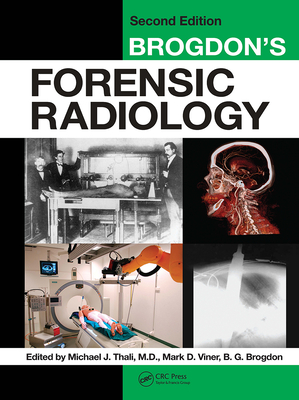 Brogdon's Forensic Radiology - Thali M D, Michael J (Editor), and Viner, Mark D (Editor), and Brogdon, B G (Editor)