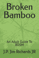 Broken Bamboo: An Adult Guide To BDSM