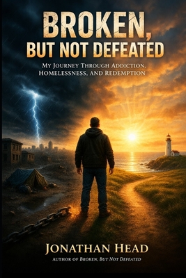Broken, But Not Defeated: Extended Edition - Head, Jonathan