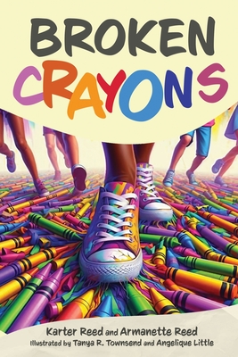 Broken Crayons - Reed, Karter Reed and Armanette