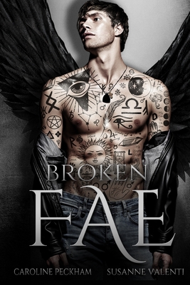 Broken Fae - Peckham, Caroline, and Valenti, Susanne