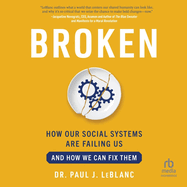 Broken: How Our Social Systems Are Failing Us and How We Can Fix Them