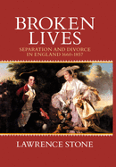Broken Lives: Separation and Divorce in England 1660-1857