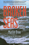 Broken Seas: True Tales of Extraordinary Seafaring Adventures