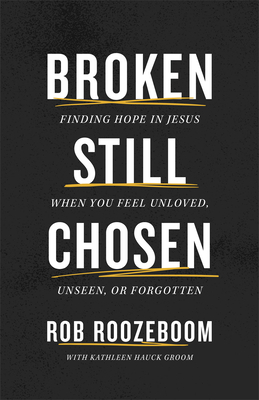 Broken Still Chosen - Roozeboom, Rob, and Hauck Groom, Kathleen