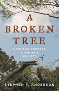 Broken Tree: How DNA Exposed a Family's Secrets