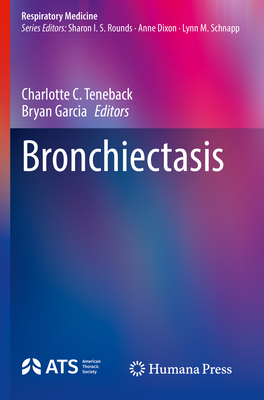 Bronchiectasis - Teneback, Charlotte C. (Editor), and Garcia, Bryan (Editor)