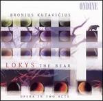 Bronius Kutavicius: Lokys the Bear