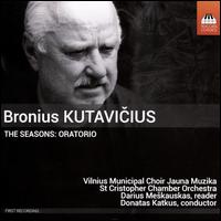 Bronius Kutavicius: The Seasons - Oratorio - Vilnius Municipal Choir, Jauna Muzika (choir, chorus); St. Christopher Chamber Orchestra, Vilnius; Donatas Katkus (conductor)