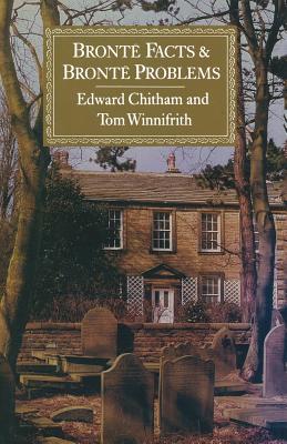 Bront� Facts and Bront� Problems - Chitham, Edward, and Winnifrith, Tom
