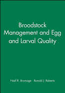 Broodstock management and egg and larval quality