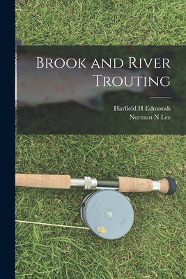 Brook and River Trouting - Edmonds, Harfield H, and Lee, Norman N