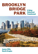 Brooklyn Bridge Park: A Dying Waterfront Transformed