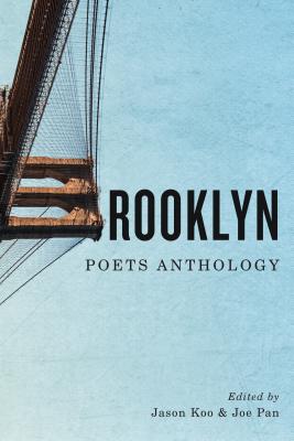 Brooklyn Poets Anthology - Pan, Joe (Editor), and Koo, Jason (Editor)