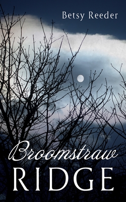 Broomstraw Ridge - Reeder, Betsy