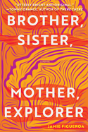 Brother, Sister, Mother, Explorer