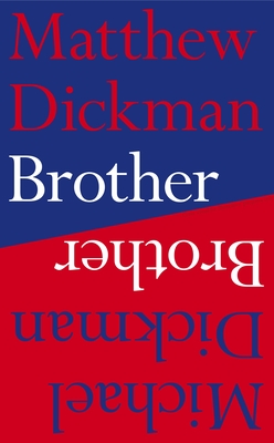 Brother - Dickman, Matthew, and Dickman, Michael