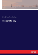 Brought to bay