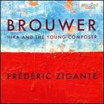 Brouwer: Hika and the Young Composer