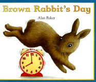 Brown Rabbit's Day - Baker, Alan, and Baker, Dorothy