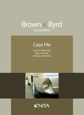 Brown v. Byrd: Case File - Rothschild, Frank D, and Siemer, Deanne C, and Bocchino, Anthony J