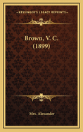Brown, V. C. (1899)